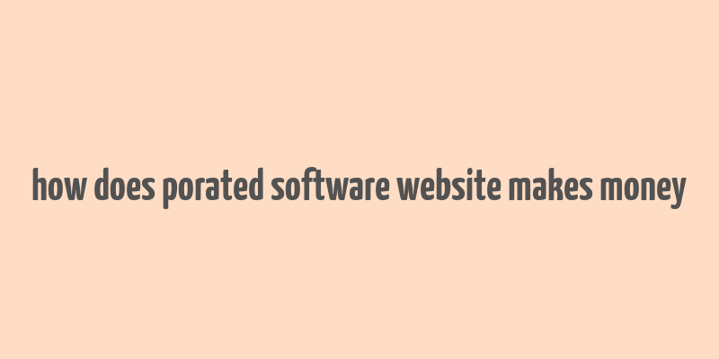 how does porated software website makes money