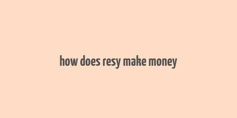 how does resy make money