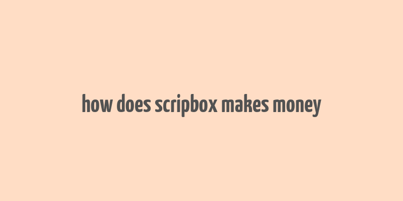 how does scripbox makes money