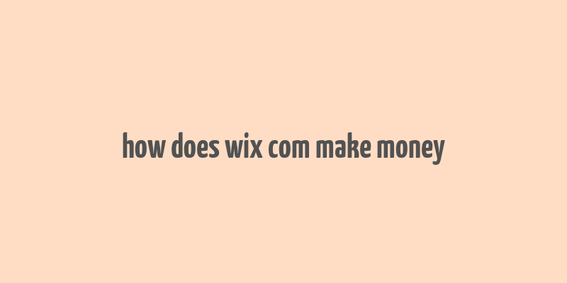 how does wix com make money