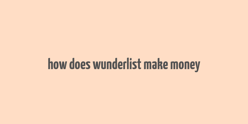 how does wunderlist make money