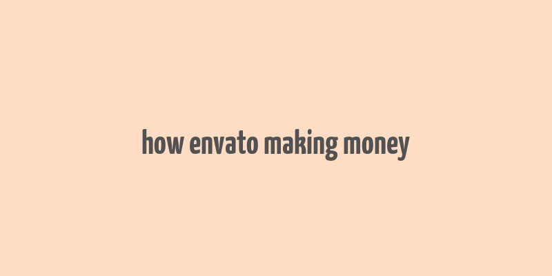 how envato making money