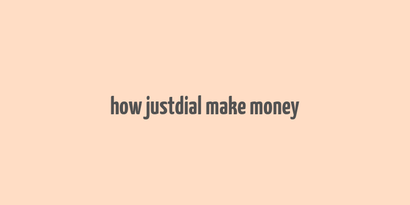 how justdial make money