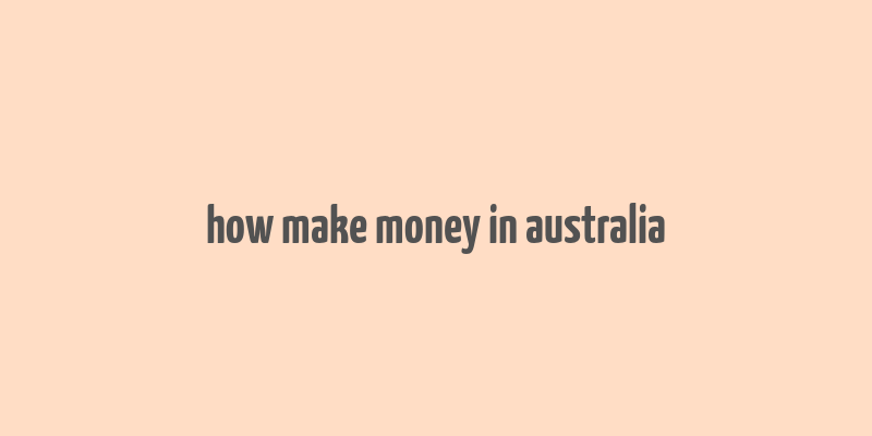 how make money in australia