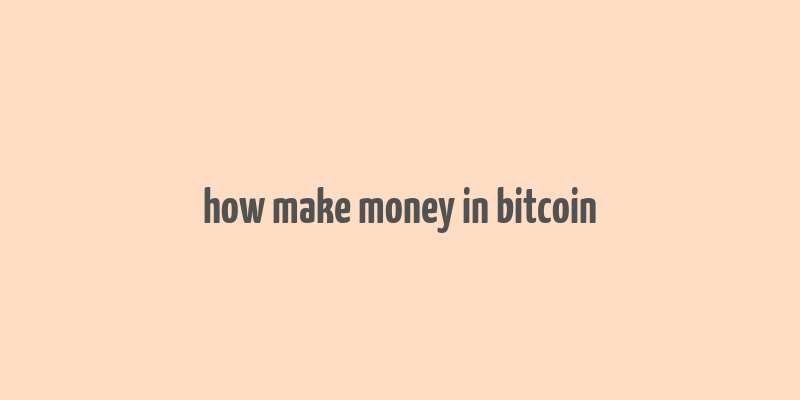 how make money in bitcoin