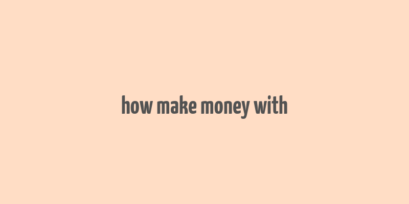 how make money with