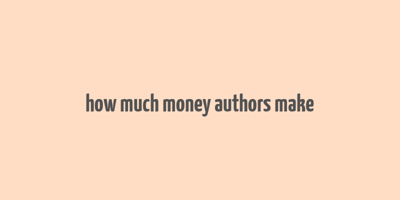 how much money authors make