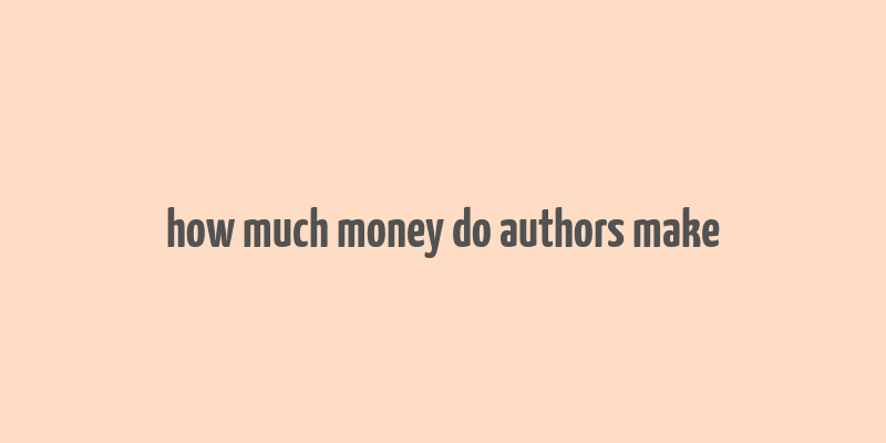 how much money do authors make