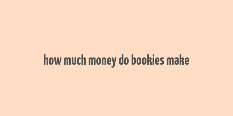 how much money do bookies make