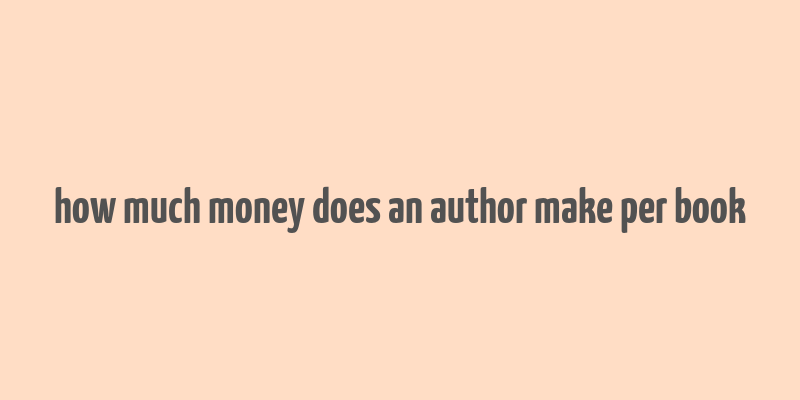 how much money does an author make per book