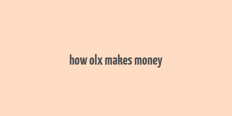 how olx makes money