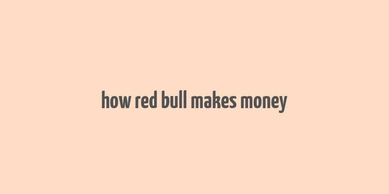 how red bull makes money