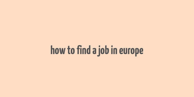 how to find a job in europe