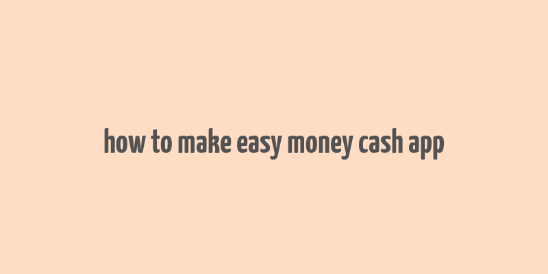 how to make easy money cash app