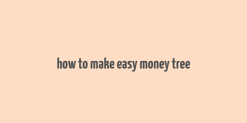 how to make easy money tree