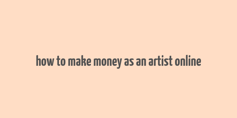 how to make money as an artist online