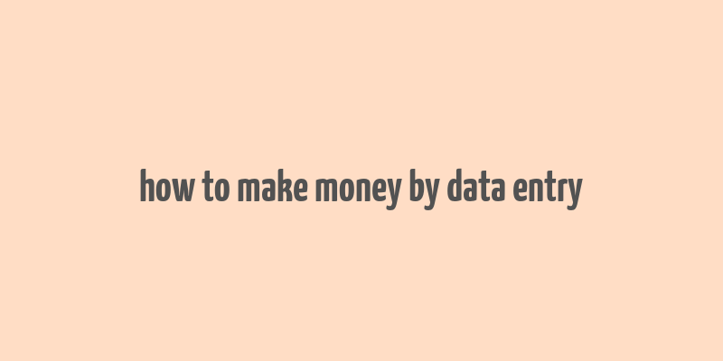 how to make money by data entry