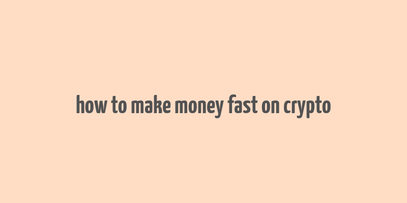 how to make money fast on crypto