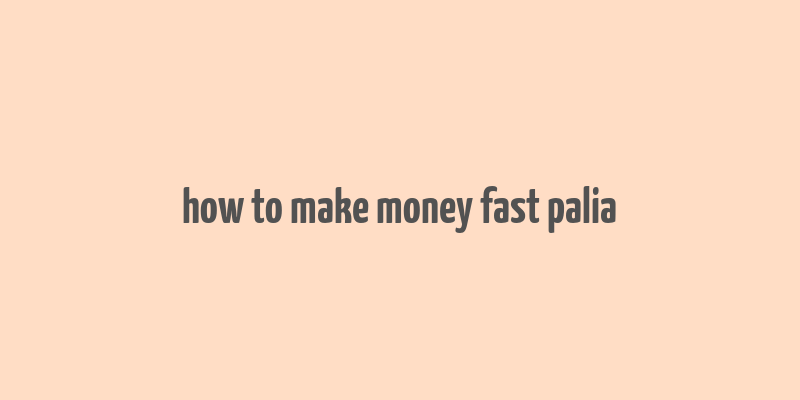 how to make money fast palia