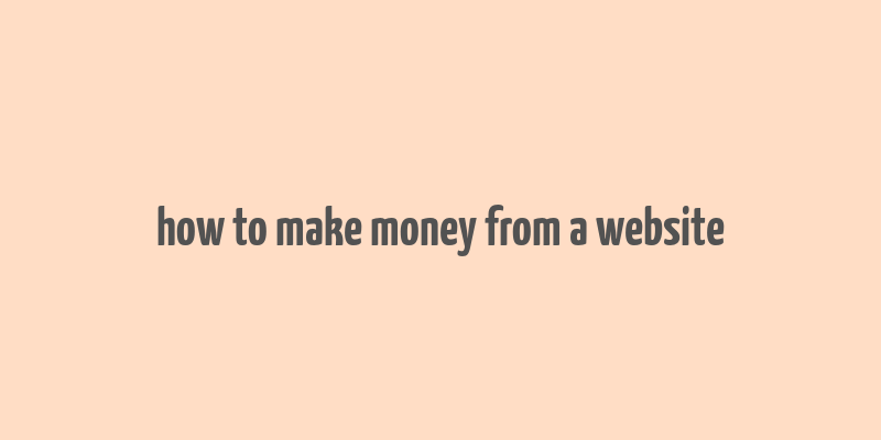 how to make money from a website