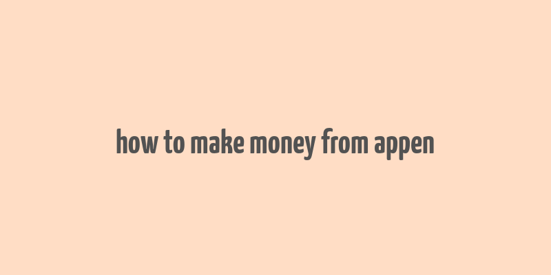 how to make money from appen