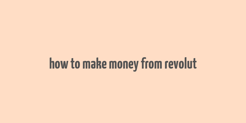 how to make money from revolut