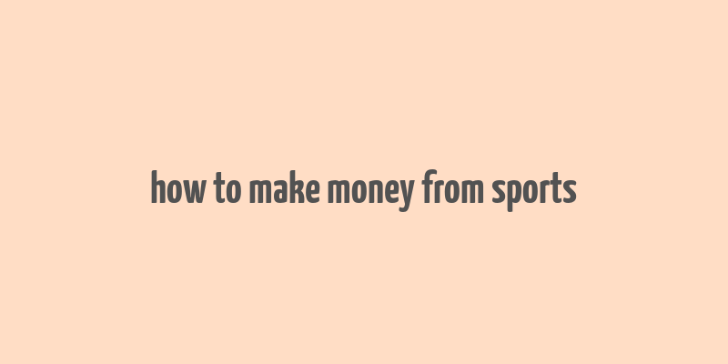 how to make money from sports