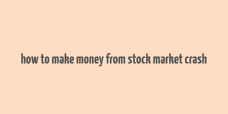 how to make money from stock market crash