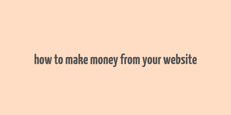 how to make money from your website