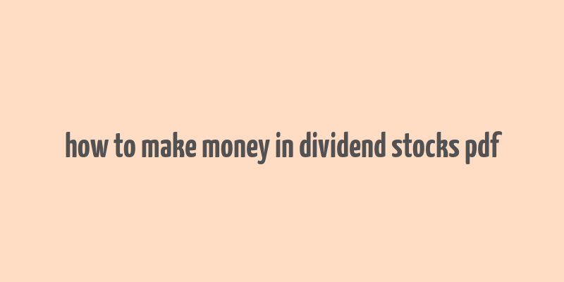 how to make money in dividend stocks pdf