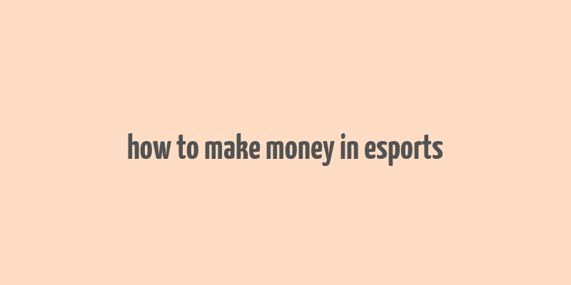 how to make money in esports