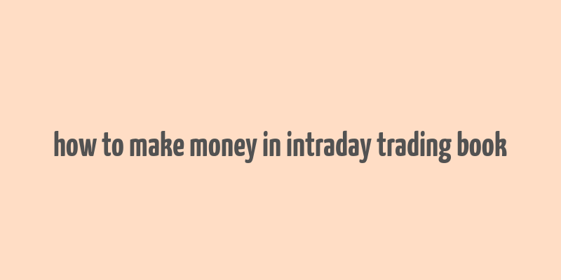 how to make money in intraday trading book