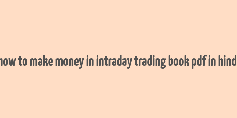 how to make money in intraday trading book pdf in hindi