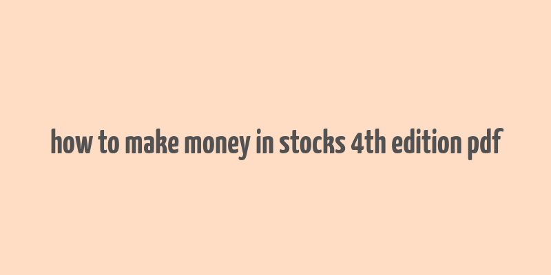 how to make money in stocks 4th edition pdf