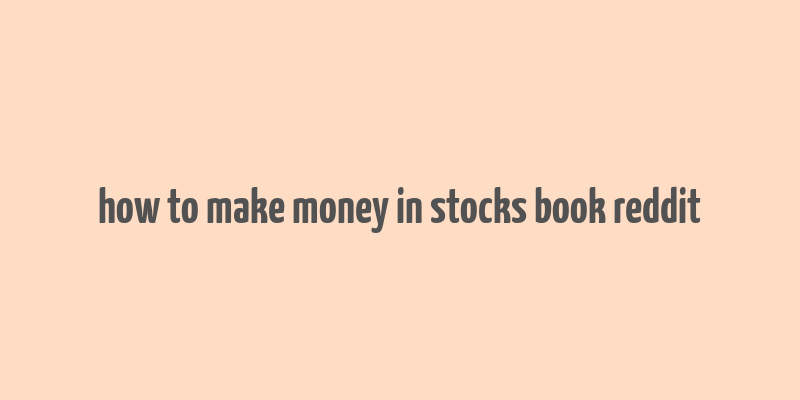 how to make money in stocks book reddit