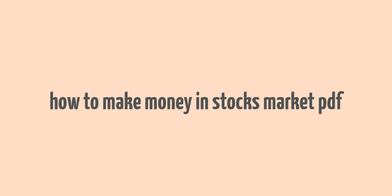 how to make money in stocks market pdf