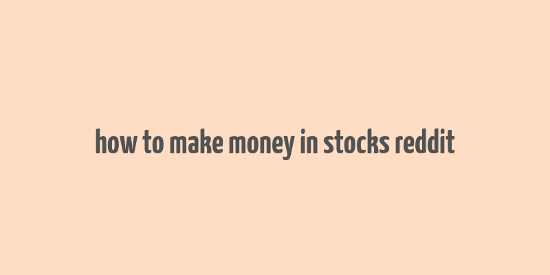 how to make money in stocks reddit