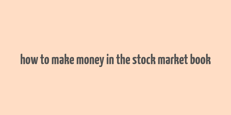 how to make money in the stock market book