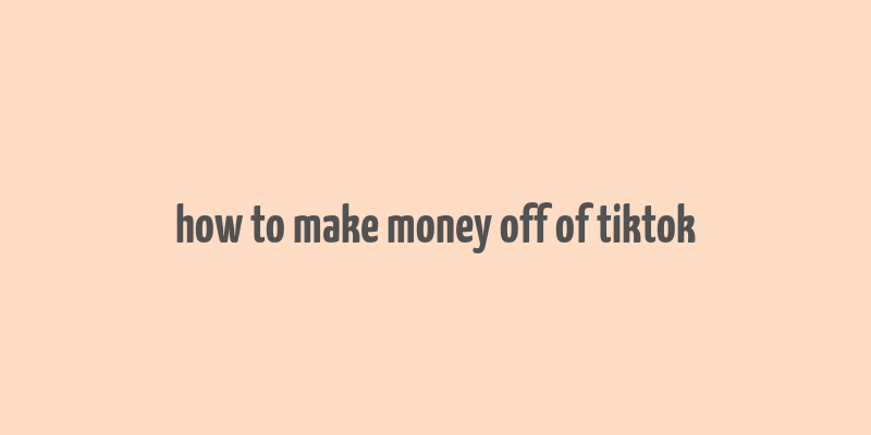 how to make money off of tiktok