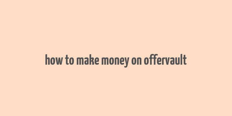 how to make money on offervault