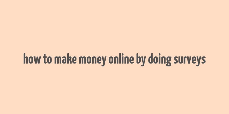 how to make money online by doing surveys