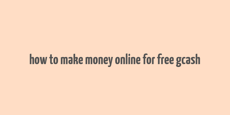 how to make money online for free gcash