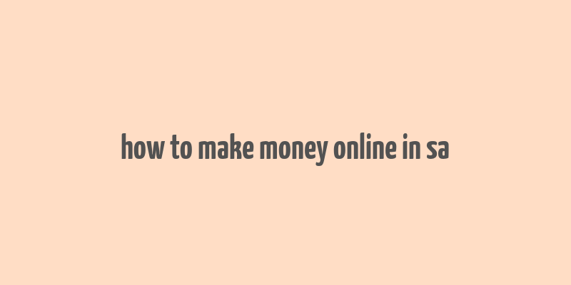 how to make money online in sa