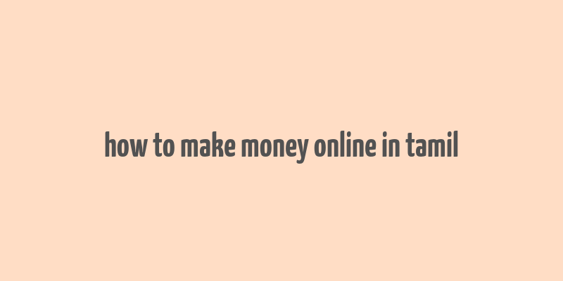 how to make money online in tamil