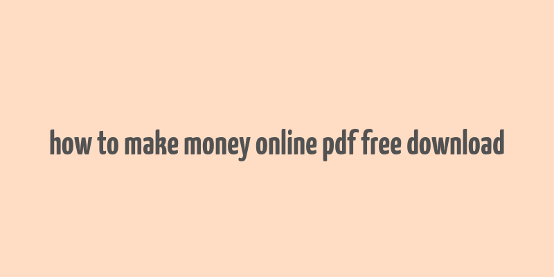 how to make money online pdf free download