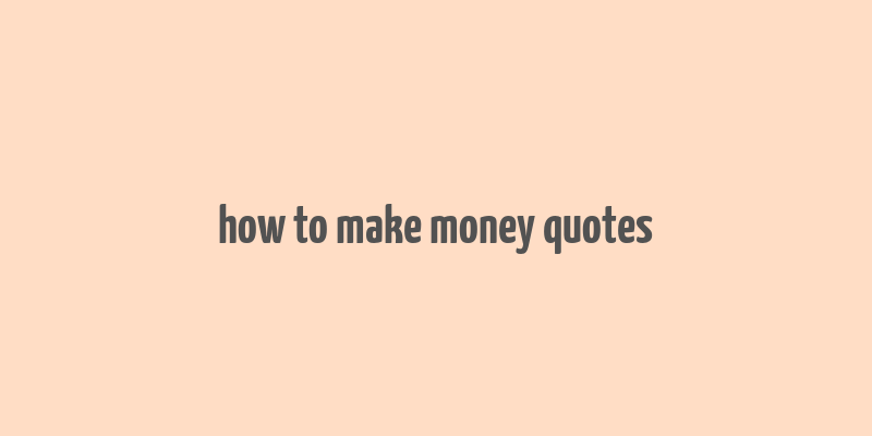 how to make money quotes