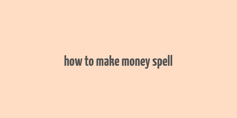 how to make money spell