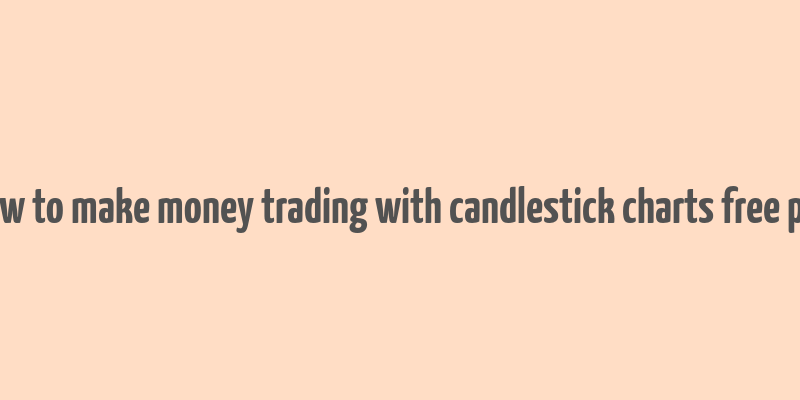 how to make money trading with candlestick charts free pdf