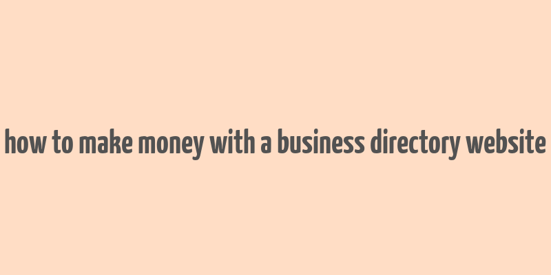 how to make money with a business directory website