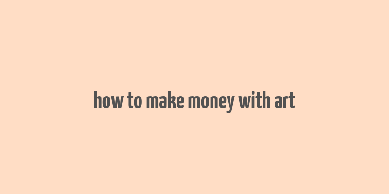 how to make money with art